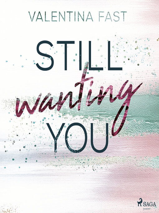 Title details for Still wanting you  (Still You-Reihe, Band 2) by Valentina Fast - Available